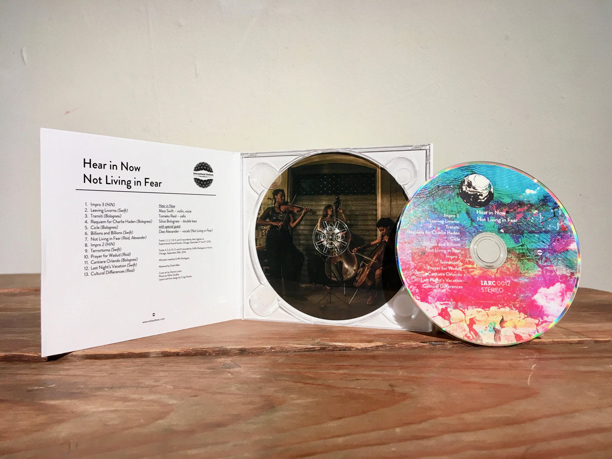 Hear in Now (Mazz Swift, Tomeka Reid, Silvia Bolognesi) - Not Living in Fear
