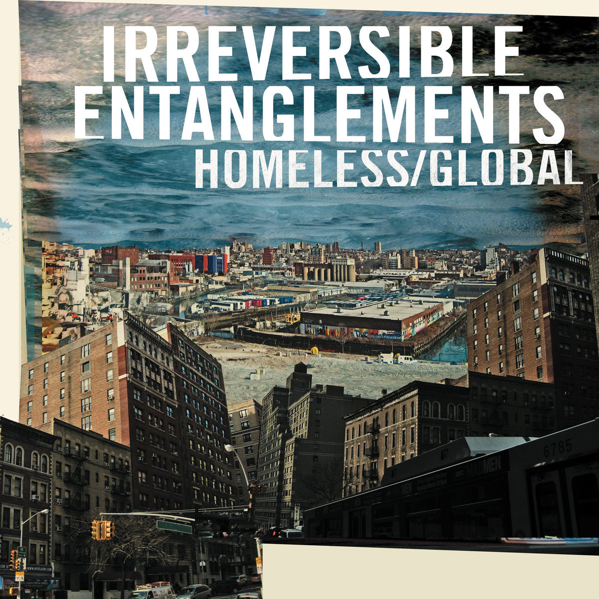 Irreversible Entanglements - Homeless/Global