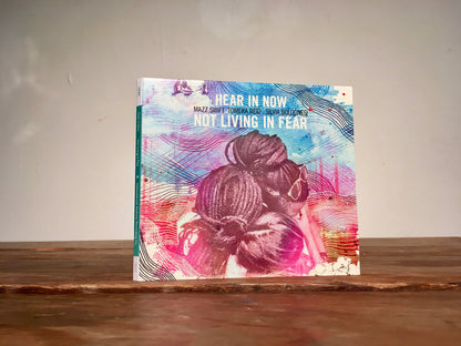 Hear in Now (Mazz Swift, Tomeka Reid, Silvia Bolognesi) - Not Living in Fear
